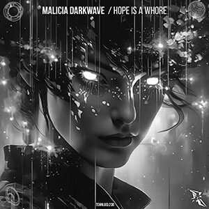 Malicia Darkwave : Hope is a whore Malicia Darkwave : Hope is a whore